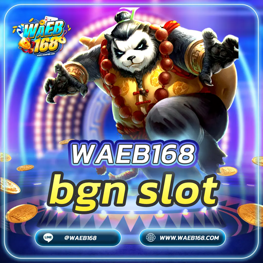 bgn slot รีวิวเว็บสล็อตน้องใหม่มาแรง ระบบดี โบนัสเพียบ 2025